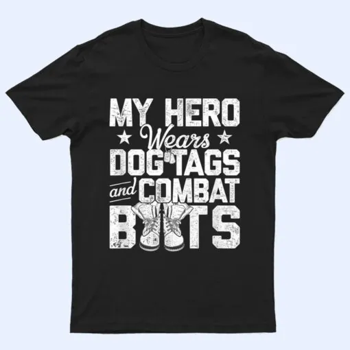 My Hero Wears Dog Tags and Combat Boots T Shirt