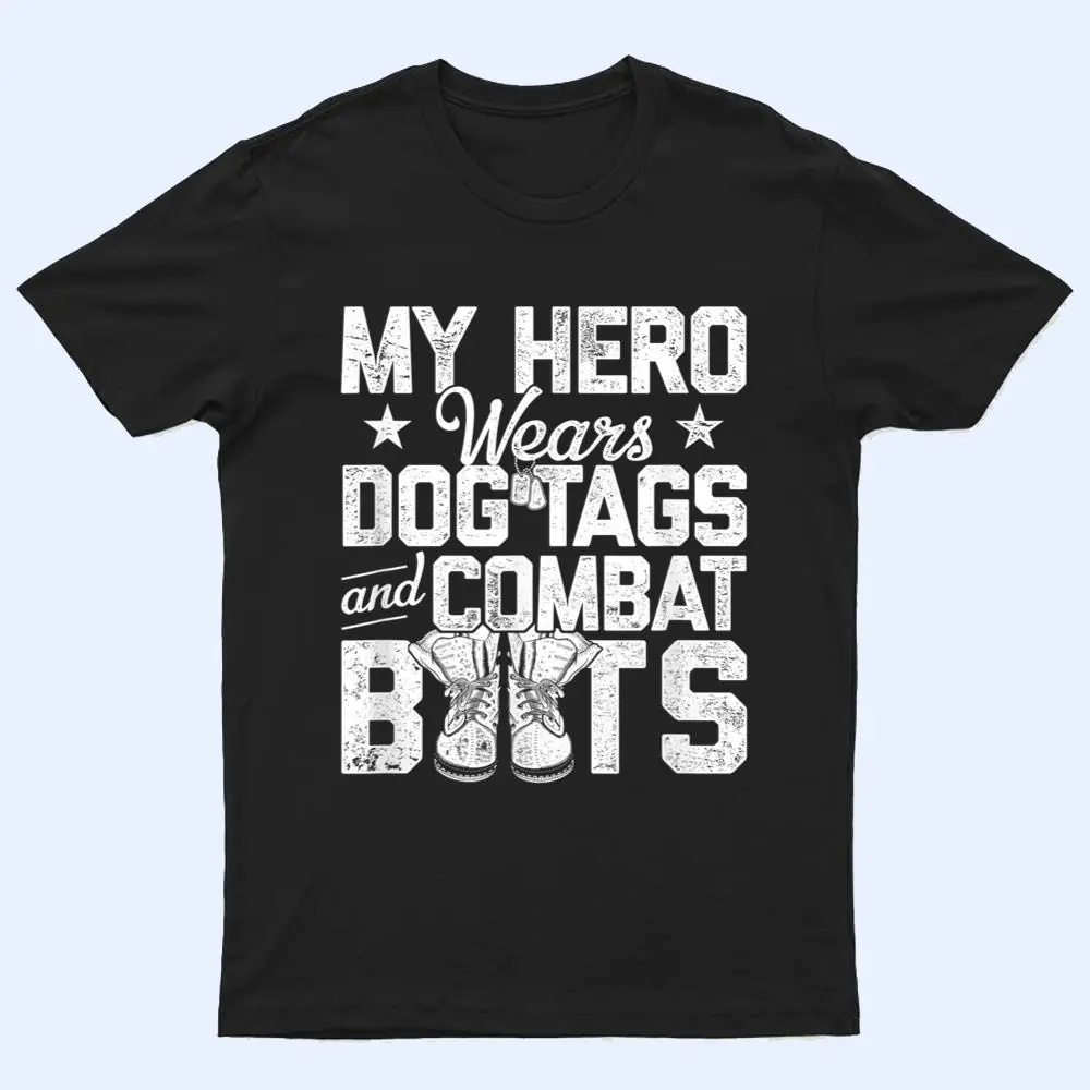 My Hero Wears Dog Tags and Combat Boots T Shirt My Hero Wears Dog Tags and Combat Boots T Shirt