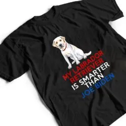 My Labrador Is Smarter Than Joe Biden Funny Dog T Shirt My Labrador Is Smarter Than Joe Biden Funny Dog T Shirt