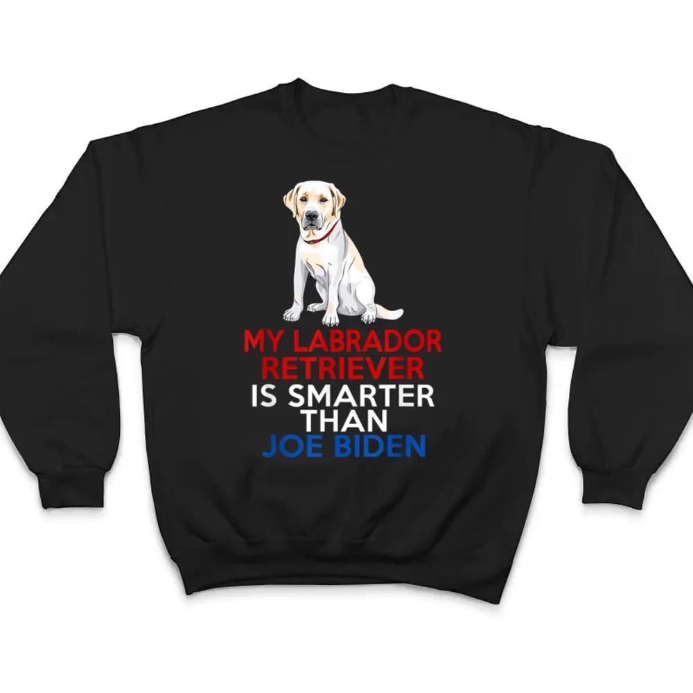My-Labrador-Is-Smarter-Than-Joe-Biden-Funny-Dog-T-Shirt-4 My Labrador Is Smarter Than Joe Biden Funny Dog T Shirt