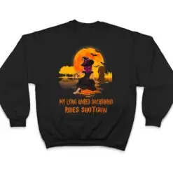 My Long Haired Dachshund Rides Shotgun Dog Witch Halloween T Shirt My Long Haired Dachshund Rides Shotgun Dog Witch Halloween T Shirt