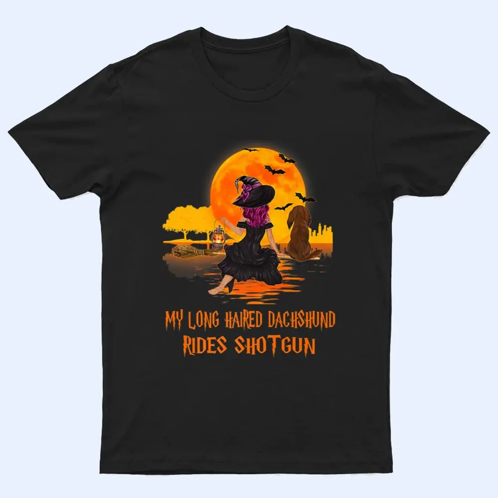 My Long Haired Dachshund Rides Shotgun Dog Witch Halloween T Shirt My Long Haired Dachshund Rides Shotgun Dog Witch Halloween T Shirt