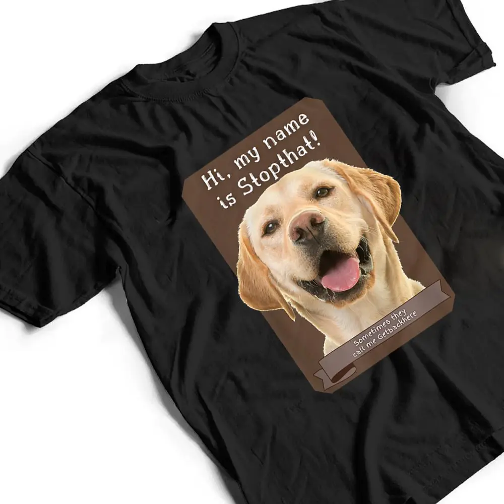 My-Name-Is-Stopthat-Funny-Hyper-Yellow-Lab-Labrador-Dog-T-Shirt-2 My Name Is Stopthat Funny Hyper Yellow Lab Labrador Dog T Shirt