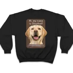My Name Is Stopthat Funny Hyper Yellow Lab Labrador Dog T Shirt My Name Is Stopthat Funny Hyper Yellow Lab Labrador Dog T Shirt