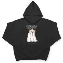 My Other Things Has A Bulldog On It Funny Pets Animal Lovers T Shirt My Other Things Has A Bulldog On It Funny Pets Animal Lovers T Shirt