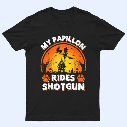 My Papillon Dog Ride Witch Shotgun Halloween T Shirt