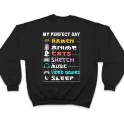 My Perfect Day Anime Ramen Sketch Cat Music Video Game Sleep T Shirt My Perfect Day Anime Ramen Sketch Cat Music Video Game Sleep T Shirt