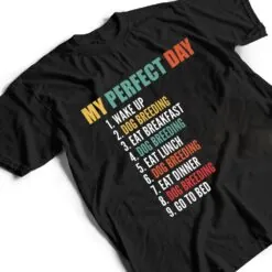 My Perfect Day Funny Dog Breeding T Shirt My Perfect Day Funny Dog Breeding T Shirt