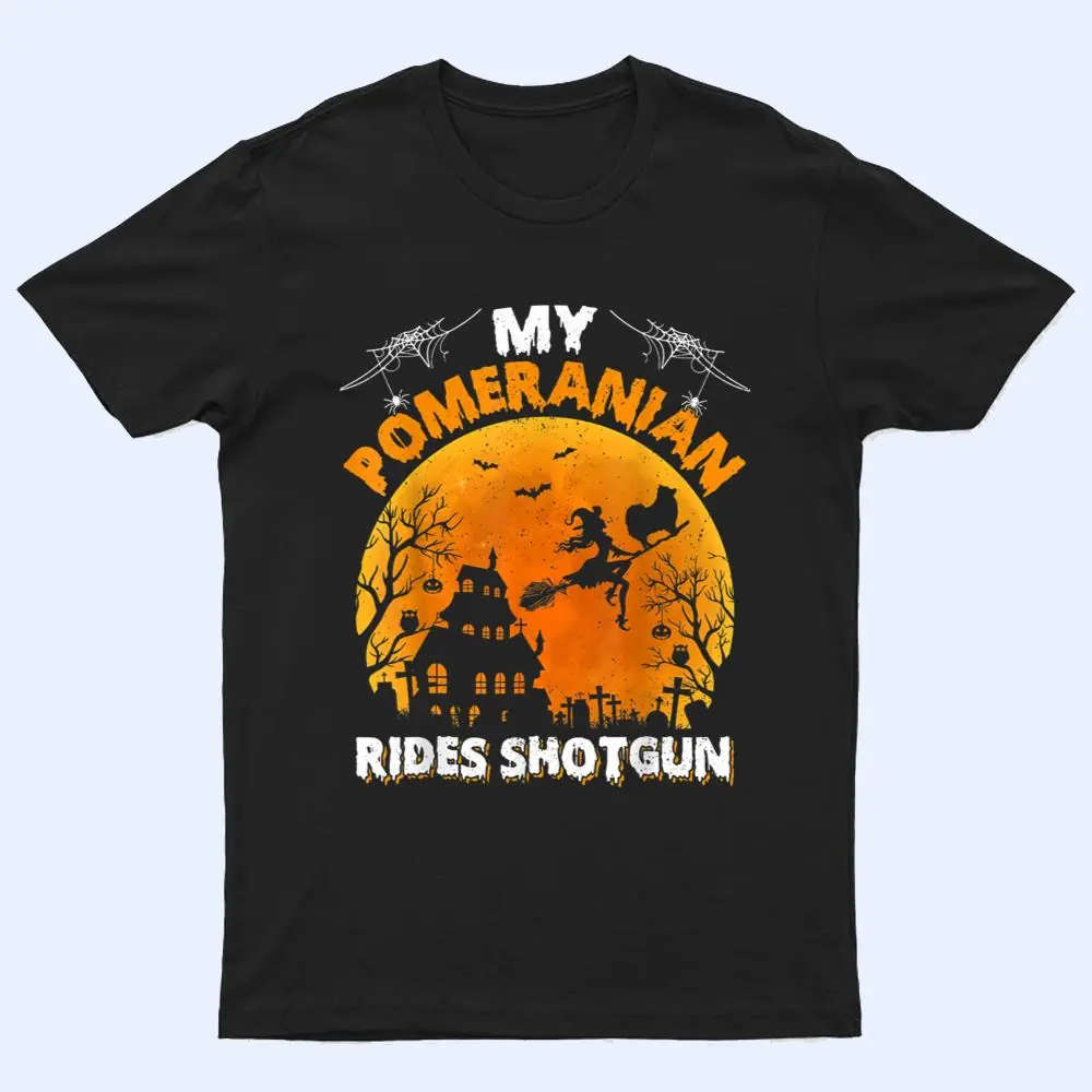 My Pomeranian Ride Shotgun Funny Pomeranian Dog Halloween T Shirt My Pomeranian Ride Shotgun Funny Pomeranian Dog Halloween T Shirt