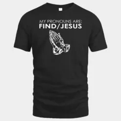 My Pronouns Are Find Jesus Praying Hands