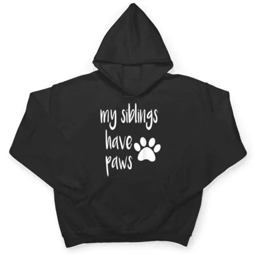 My Siblings Have Paws T for Kid in Dog or Cat Family T Shirt