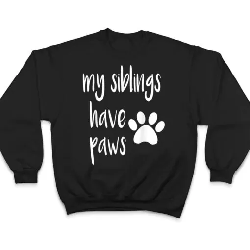 My Siblings Have Paws T for Kid in Dog or Cat Family T Shirt