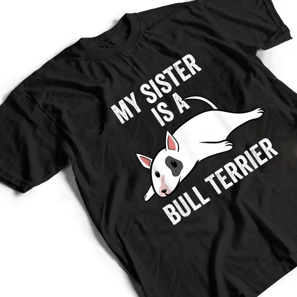 My-Sister-Is-An-English-Bull-Terrier-Dog-T-Shirt-2 My Sister Is An English Bull Terrier Dog T Shirt