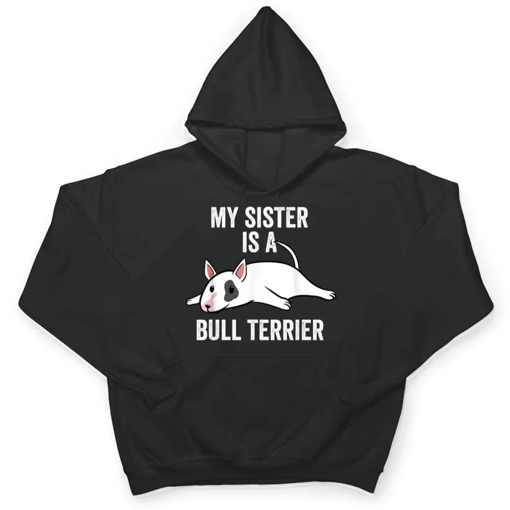 My-Sister-Is-An-English-Bull-Terrier-Dog-T-Shirt-3 My Sister Is An English Bull Terrier Dog T Shirt