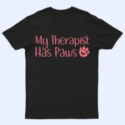 My Therapist Has Paws Funny Dog Cat Lovers Sayings T Shirt