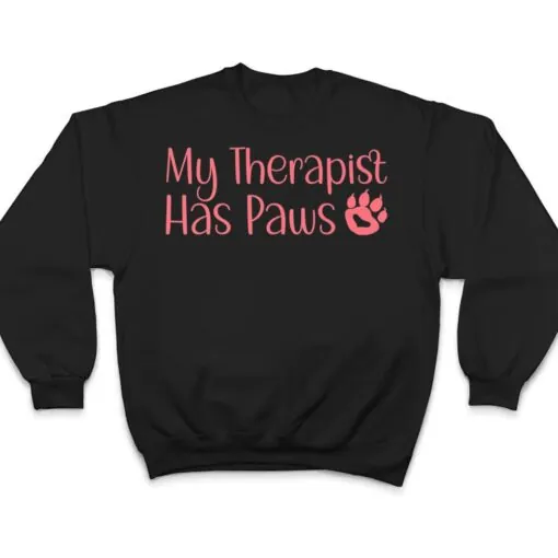 My Therapist Has Paws Funny Dog Cat Lovers Sayings T Shirt