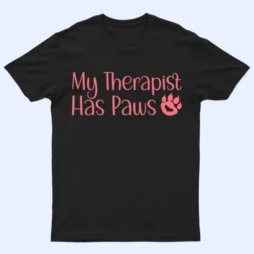 My Therapist Has Paws Funny Dog Cat Lovers Sayings T Shirt