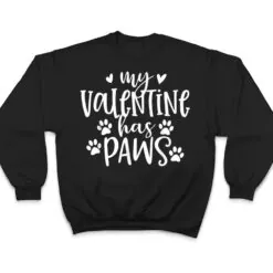 My Valentine Has Paws Funny Cat Dog Lover Adult nager T Shirt My Valentine Has Paws Funny Cat Dog Lover Adult nager T Shirt