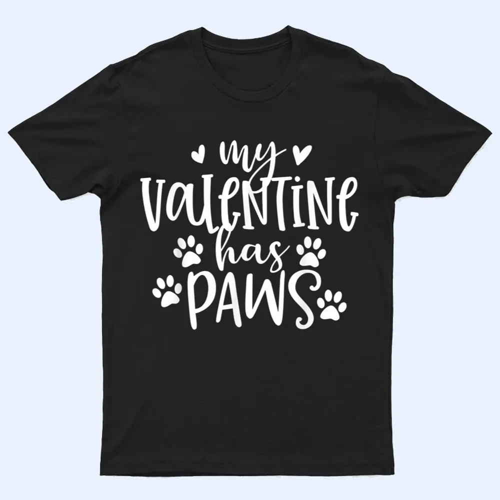 My Valentine Has Paws Funny Cat Dog Lover Adult nager T Shirt My Valentine Has Paws Funny Cat Dog Lover Adult nager T Shirt