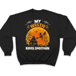 My Westie Ride Shotgun Funny Westie Dog Halloween T Shirt My Westie Ride Shotgun Funny Westie Dog Halloween T Shirt