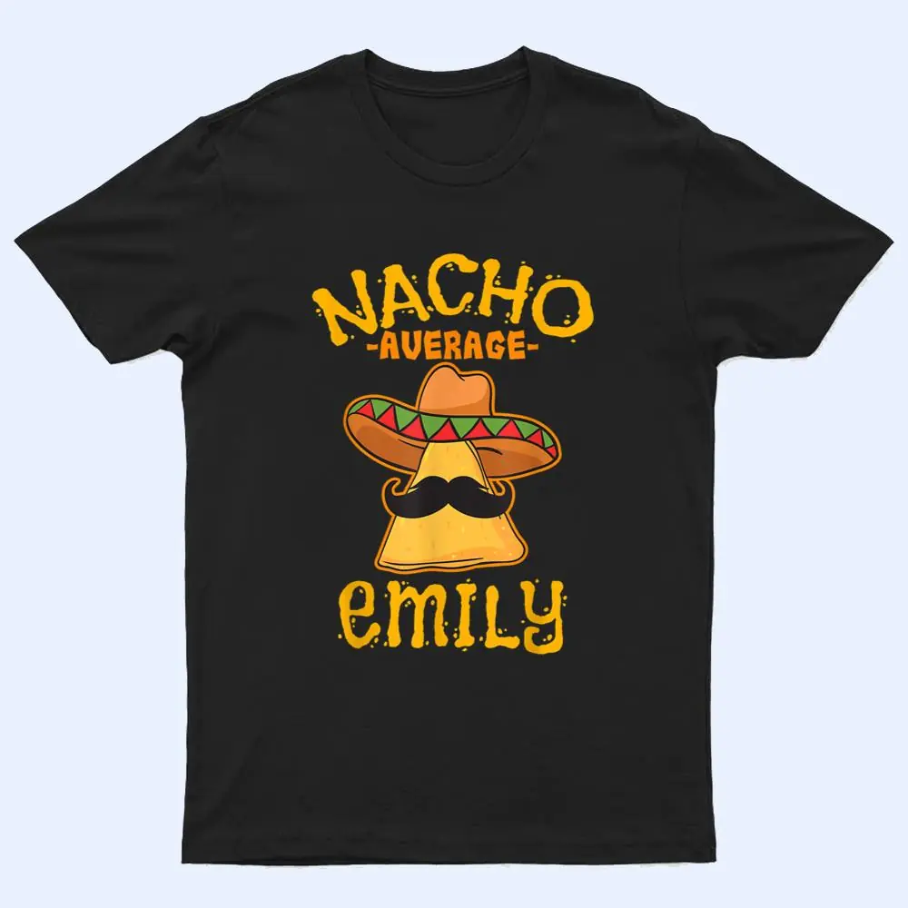 Nacho Average Emily Personalized Name Funny Taco T Shirt Nacho Average Emily Personalized Name Funny Taco T Shirt