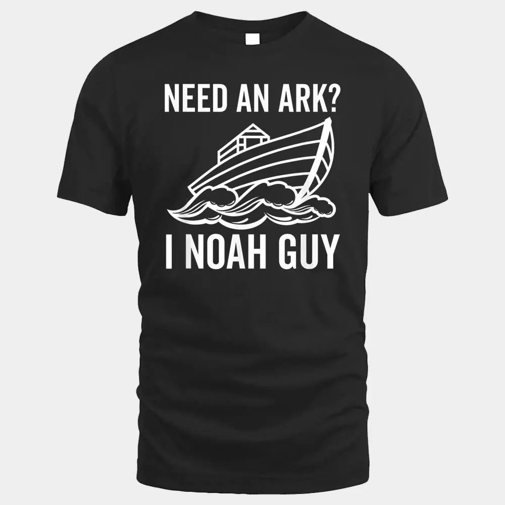 Need an Ark I Noah Guy Funny Christian Faith in Jesus God