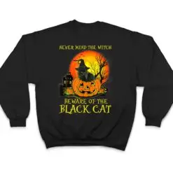 Never Mind A Witch Beware Of He Black Cat Halloween T Shirt Never Mind A Witch Beware Of He Black Cat Halloween T Shirt