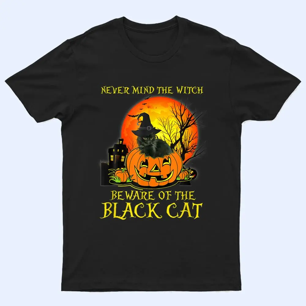 Never Mind A Witch Beware Of He Black Cat Halloween T Shirt Never Mind A Witch Beware Of He Black Cat Halloween T Shirt