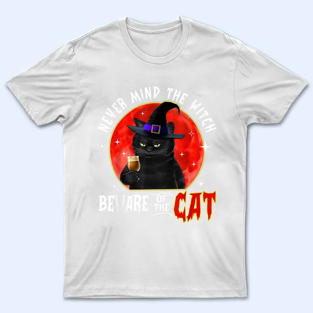 Never Mind The Witch Beware Of The Cat Halloween T Shirt Never Mind The Witch Beware Of The Cat Halloween T Shirt
