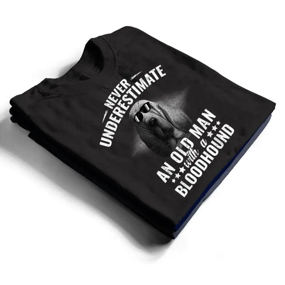 Never-Underestimate-An-Old-Man-with-Bloodhound-Dog-T-Shirt-1 Never Underestimate An Old Man with Bloodhound Dog T Shirt