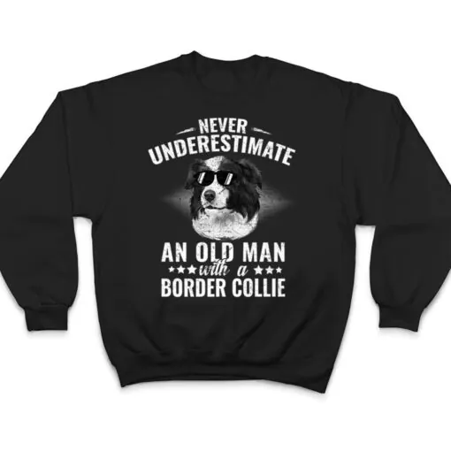 Never Underestimate An Old Man with Border Collie Dog T Shirt