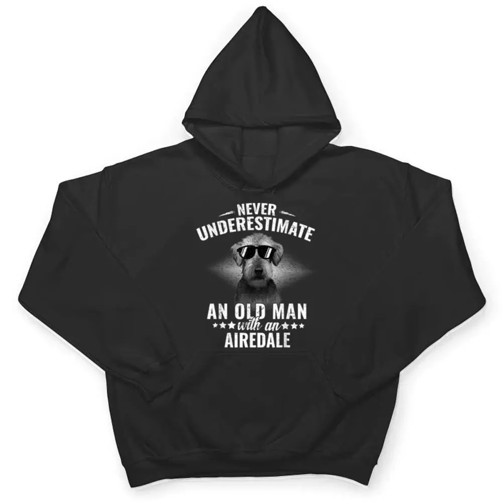 Never-underestimate-an-Old-Man-with-Airedale-Terrier-T-Shirt-3 Never underestimate an Old Man with Airedale Terrier T Shirt