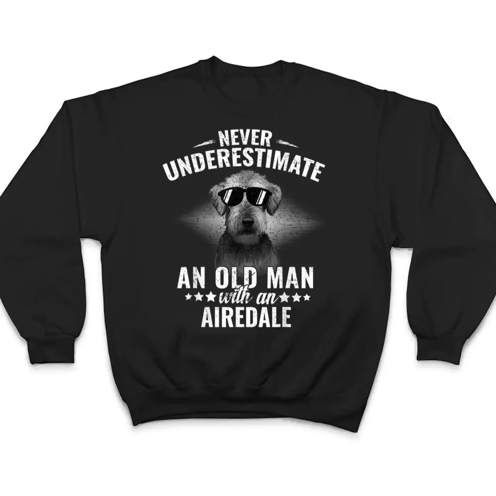 Never-underestimate-an-Old-Man-with-Airedale-Terrier-T-Shirt-4 Never underestimate an Old Man with Airedale Terrier T Shirt