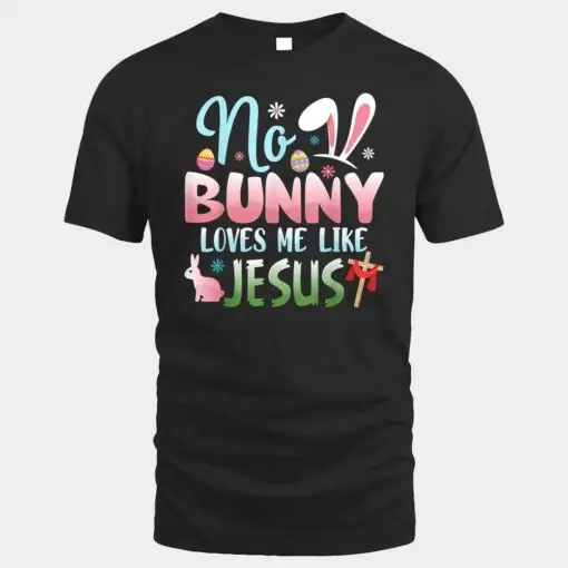 No Bunny Loves Me Like Jesus Easter Christian Religious Ver 1