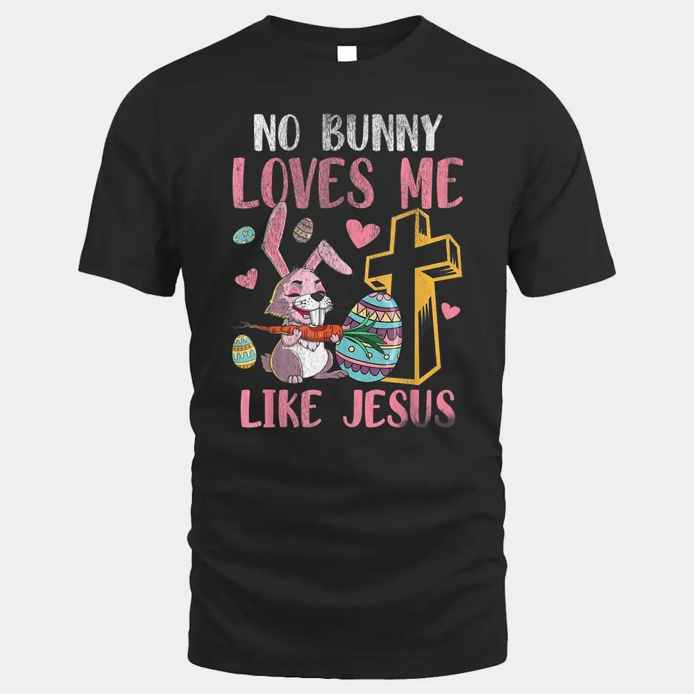 No Bunny Loves Me Like Jesus Easter Christian Religious_1 No Bunny Loves Me Like Jesus Easter Christian Religious_1