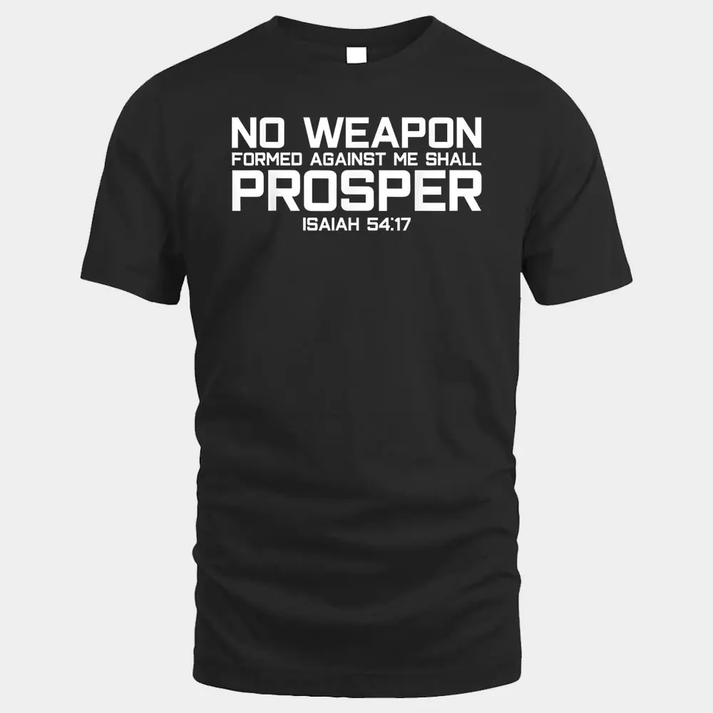 No Weapon Formed Against Me Shall Prosper Jesus Christian No Weapon Formed Against Me Shall Prosper Jesus Christian
