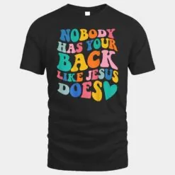 Nobody Has Your Back Like Jesus Does