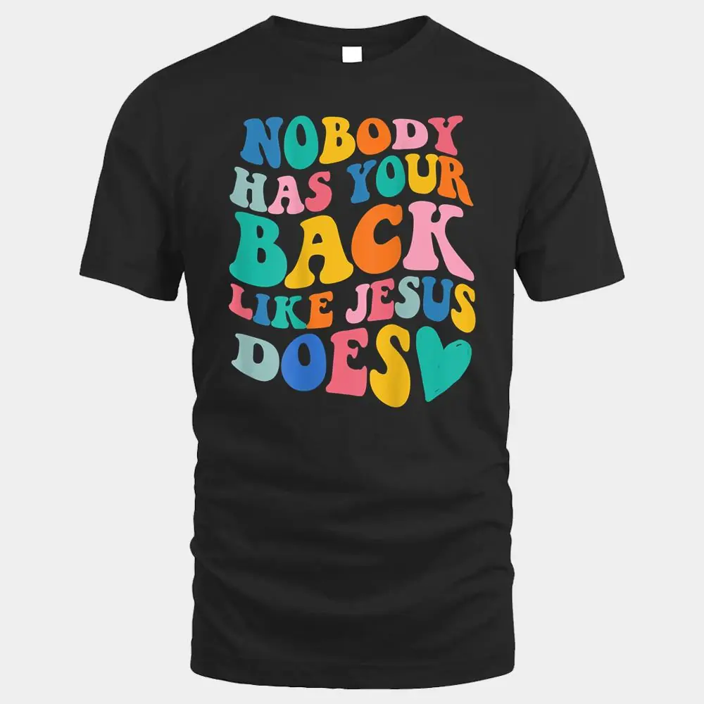 Nobody Has Your Back Like Jesus Does