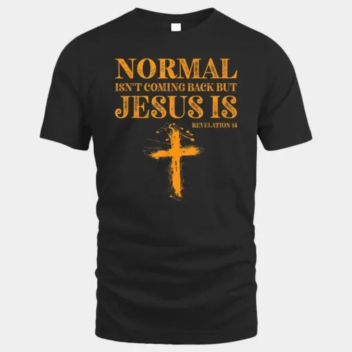 Normal Isn't Coming Back But Jesus Is Revelation 14 Ver 2