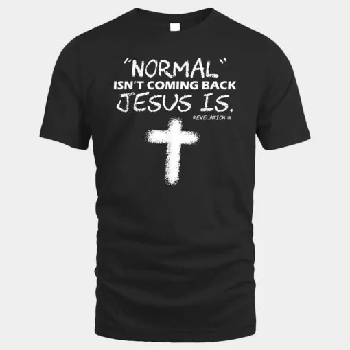 Normal Isnt Coming Back Jesus Is  Christian Ver 2