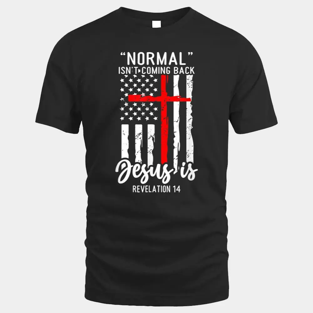 Normal Isn't Coming Back Jesus Is Revelation 14 Christian Normal Isn't Coming Back Jesus Is Revelation 14 Christian