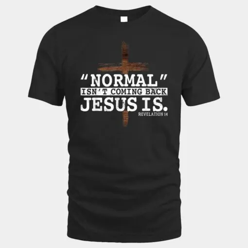 Normal Isn't Coming Back Jesus Is Revelation 14 Ver 4