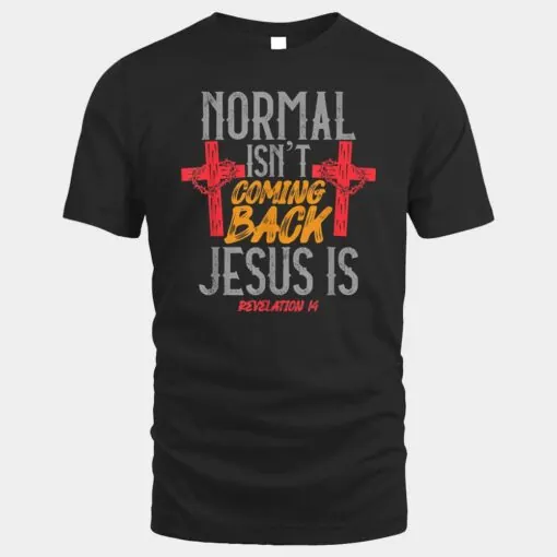 Normal Isn't Coming Back Jesus Is Revelation Love Jesus Cute