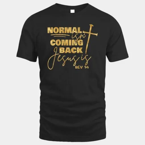 Normal Isnt Coming Back Jesus Is Ver 1