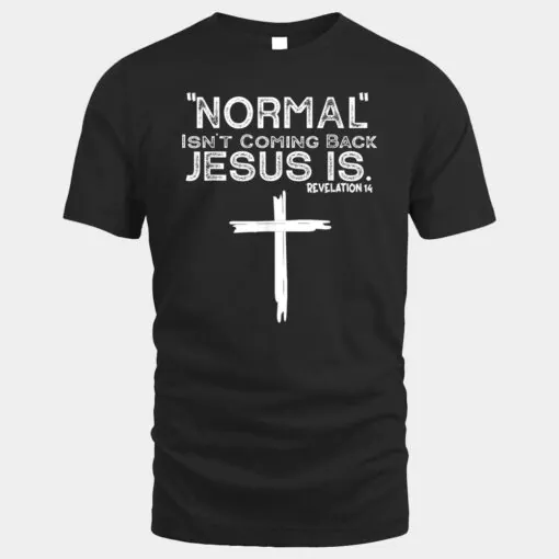 Normal Isn't Coming Back Jesus Is Ver 12