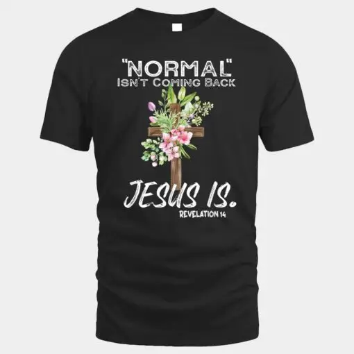 Normal Isn't Coming Back Jesus Is Ver 5