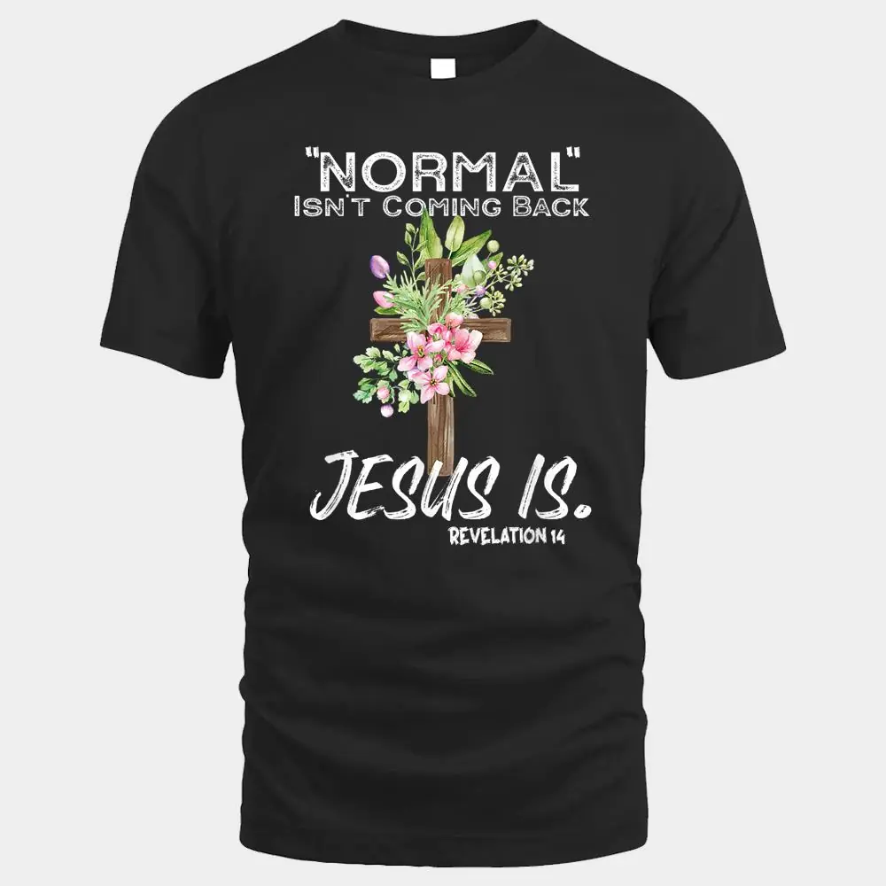 Normal Isn't Coming Back Jesus Is Ver 5