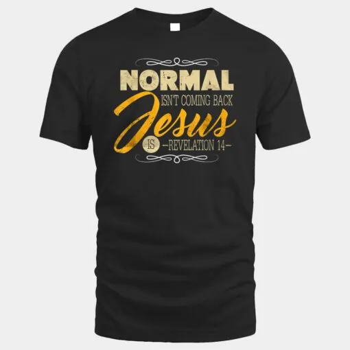 Normal Isn't Coming Back Jesus Is Ver 6