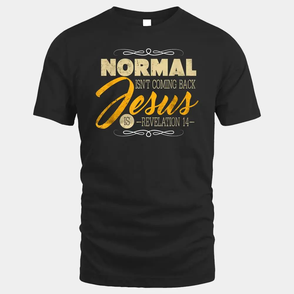 Normal Isn't Coming Back Jesus Is Ver 6 Normal Isn't Coming Back Jesus Is Ver 6
