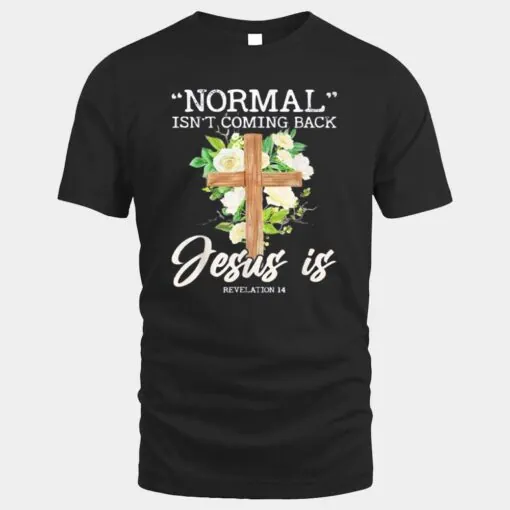 Normal Isn't Coming Back Jesus Is Ver 8